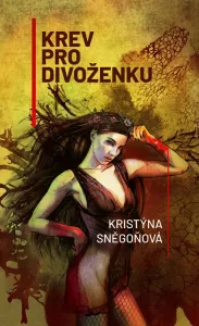 Recenze: Kristýna Sněgoňová – Krev pro divoženku 1 Krev pro Divozenku